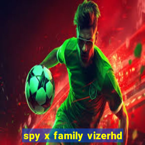 spy x family vizerhd